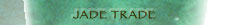Jade Trade